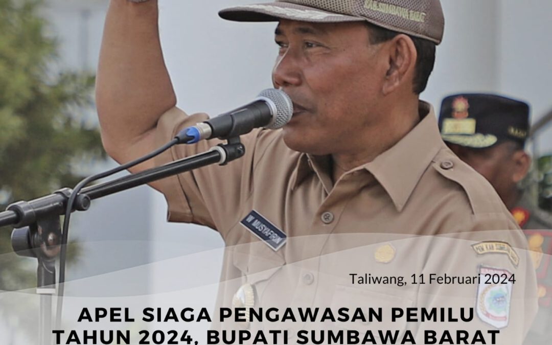 Apel Siaga Pengawasan Pemilu Tahun 2024, Bupati Sumbawa Barat Ingatkan Perangkat Pengawas Untuk Jaga Kesehatan