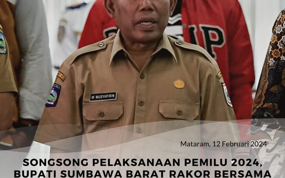 SONGSONG PELAKSANAAN PEMILU 2024, BUPATI KSB RAKOR BERSAMA PJ GUBERNUR, FORKOPIMDA DAN BUPATI/WALIKOTA SE-NTB