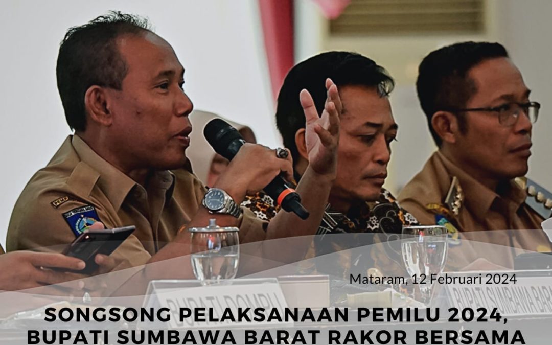 SONGSONG PELAKSANAAN PEMILU 2024, BUPATI KSB RAKOR BERSAMA PJ GUBERNUR, FORKOPIMDA DAN BUPATI/WALIKOTA SE-NTB