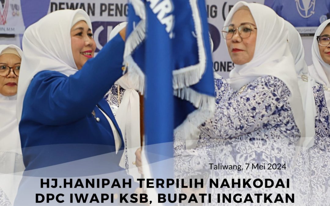 Hj Hanipa Terpilih Nahkodai DPC Iwapi KSB, Bupati Ingatkan Potensi Kawasan Indsutri dan Peluang Pariwisata