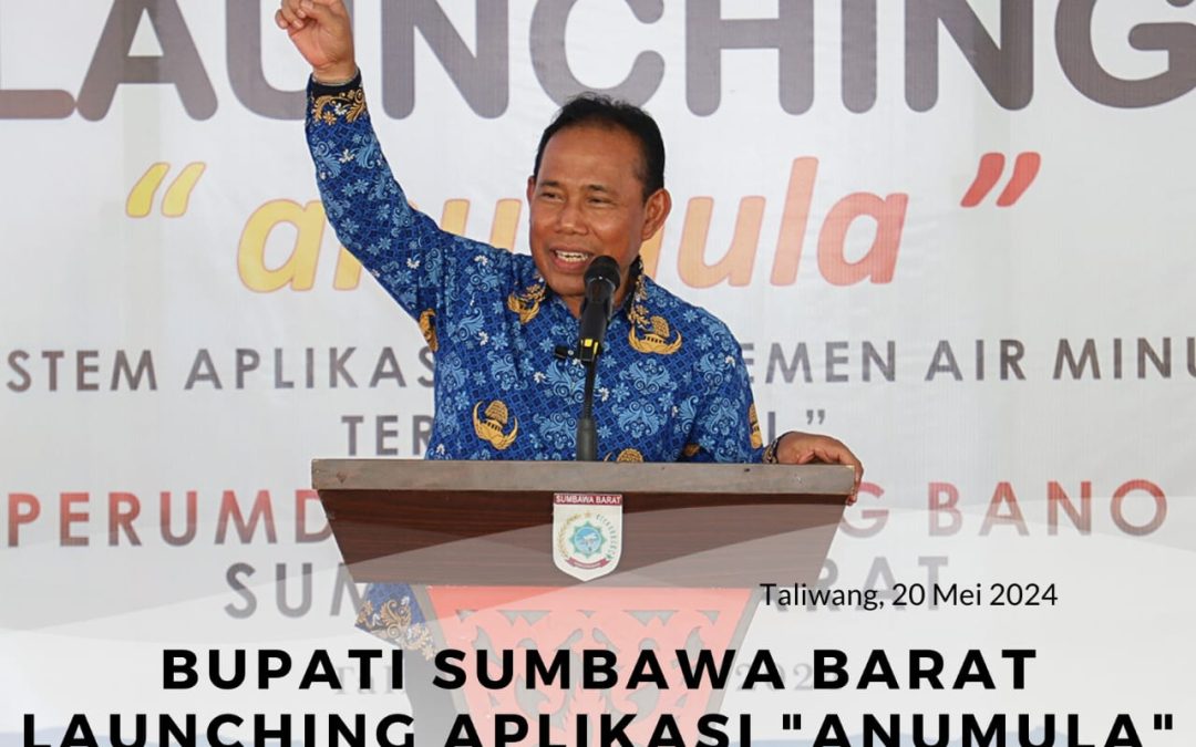 Bupati Sumbawa Barat Launching Aplikasi ‘Anumula’ Perumdam Bintang Bano