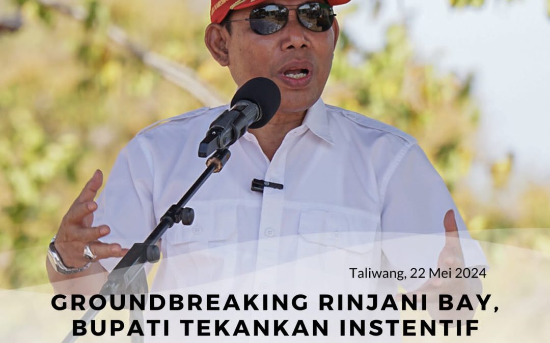 Ground Breaking Rinjani Bay, Bupati Tekankan Insentif Terpenting Dalam Investasi Yaitu Kemudahan dan Kenyamanan