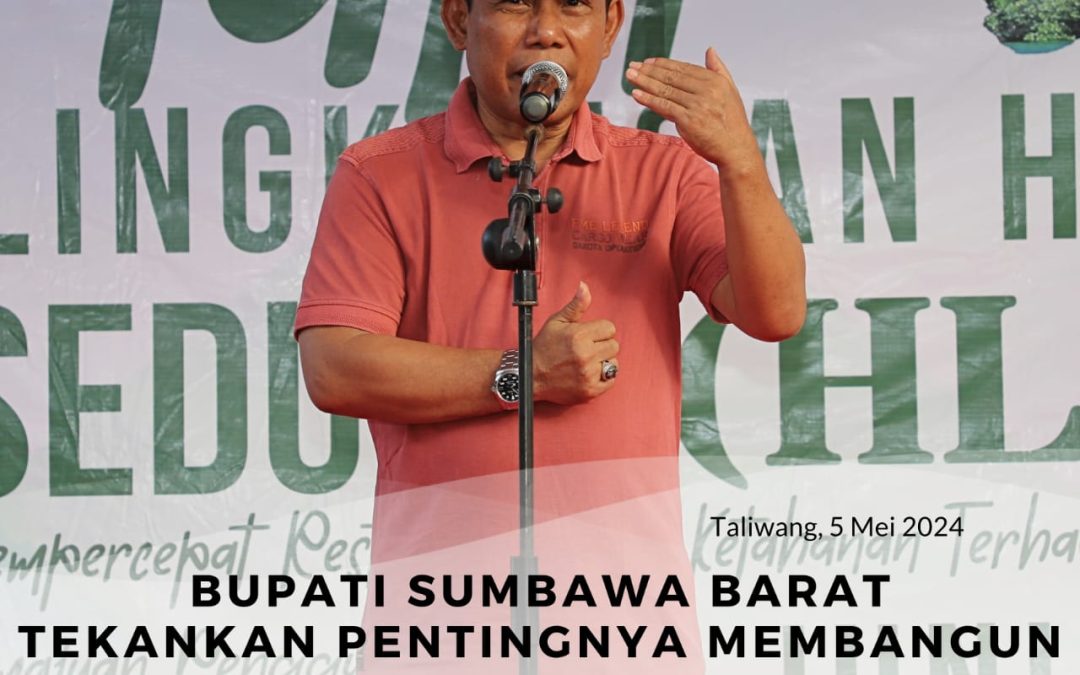 Bupati Sumbawa Barat Tekankan Pentingnya Membangun Kesadaran Masyarakat Dalam Menjaga Lingkungan