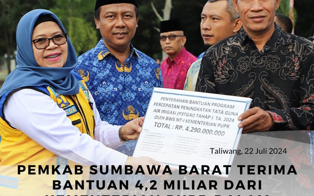 Pemkab Sumbawa Barat Terima Bantuan 4.2 Milyar dari Kemnetrian PUPR dalam Program P3TGAI