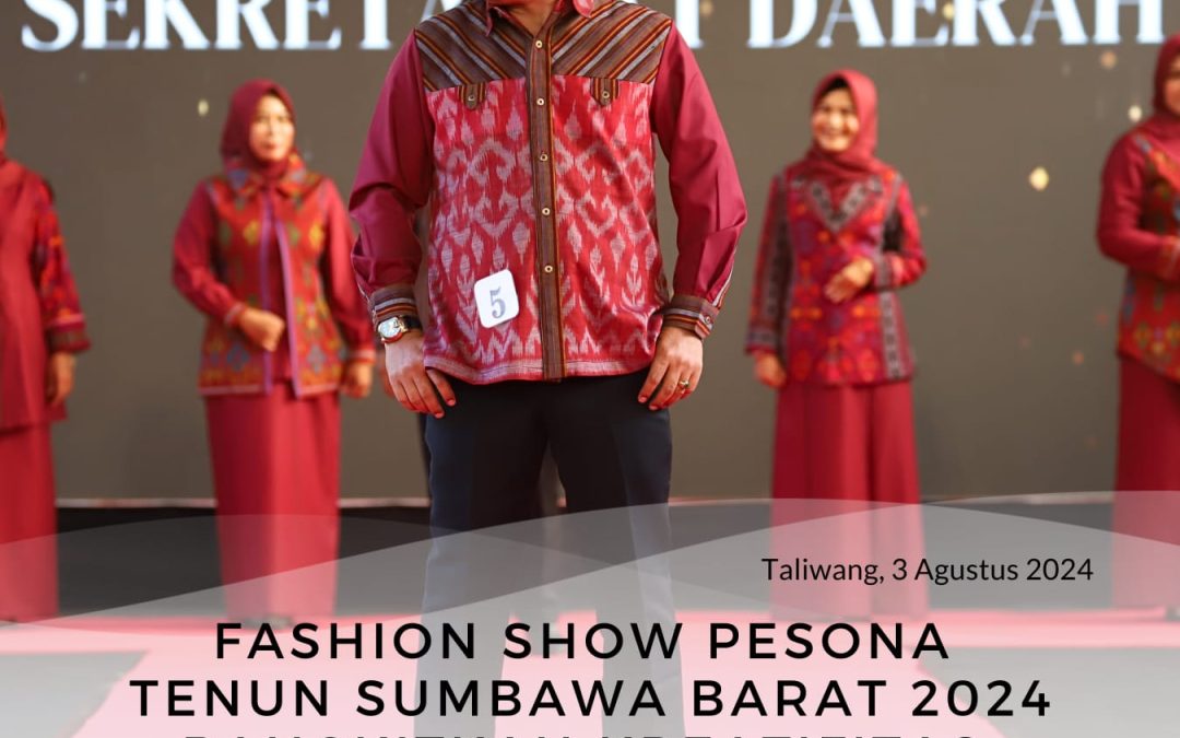 Fashion Show Pesona Tenun Sumbawa Barat Tahun 2024 Bangkitkan Kreatifitas Para Desainer KSB