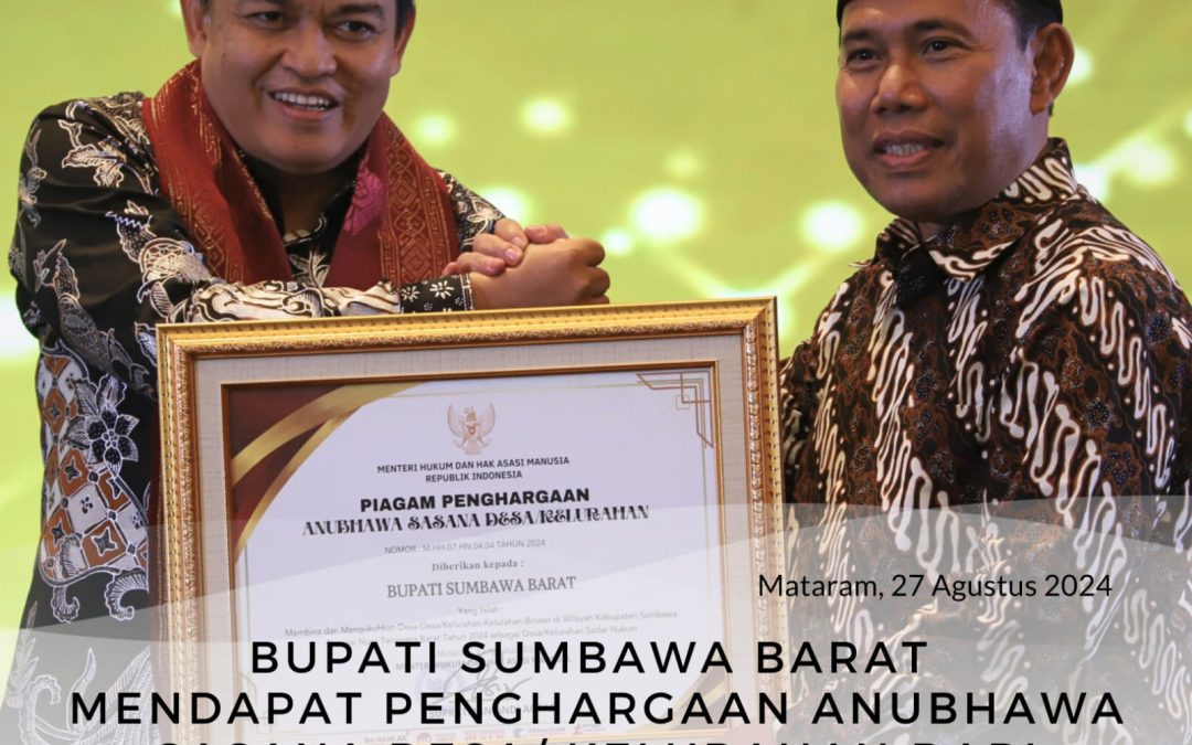 Bupati Sumbawa Barat Mendapatkan Penghargaan Anubhawa Sasana Desa/Kelurahan Paralegal Justice Award Tahun 2024 Dari Kemenkumham