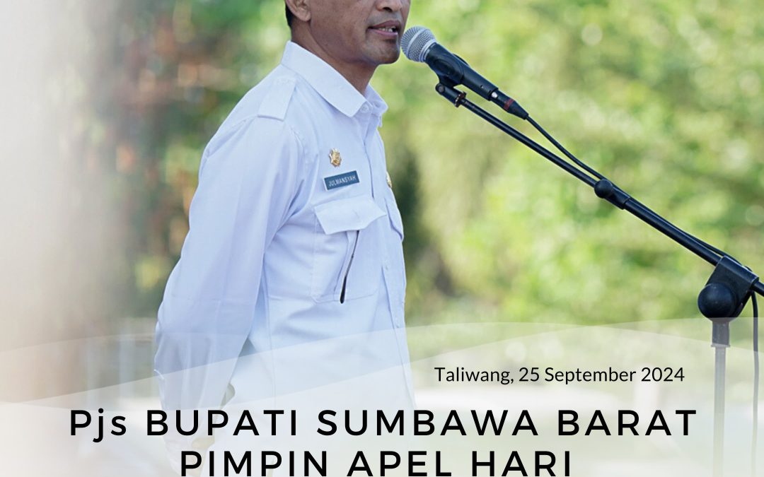 Penjabat Sementara Bupati Sumbawa Barat, Julmansyah, S.Hut, MAP, Pimpin Apel Hari Pertama Bertugas