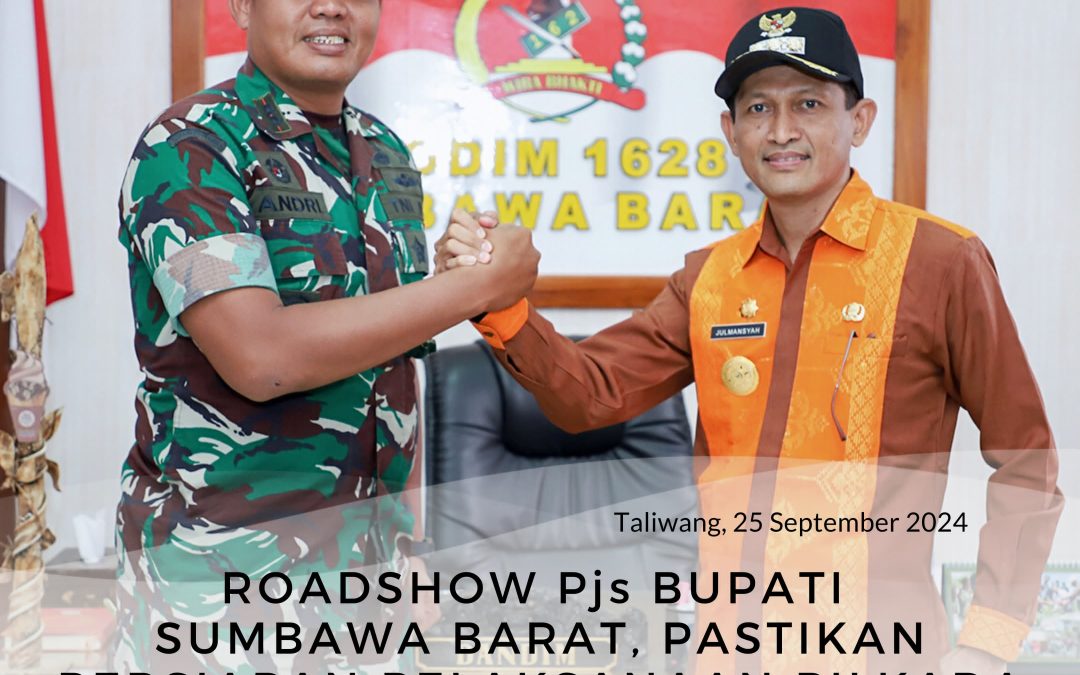 Roadshow Pjs Bupati Sumbawa Barat, Pastikan Persiapan Pelaksanaan Pilkada Berjalan Dengan Baik