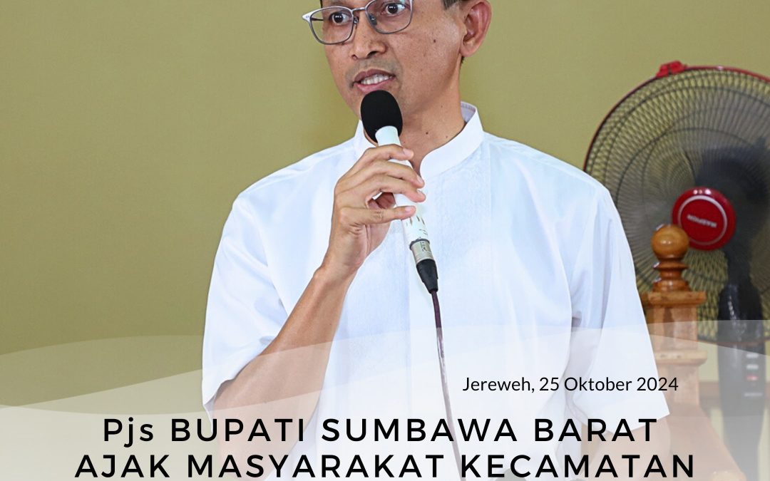 Pjs Bupati Sumbawa Barat Ajak Masyarakat Kecamatan Jereweh Mempersiapkan Generasi Terbaik Untuk Bangun KSB