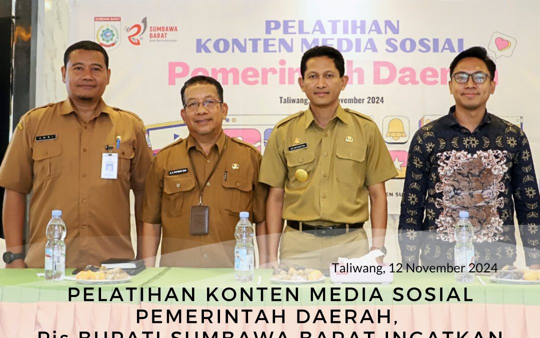 Pelatihan Konten Media Sosial Pemerintah Daerah, Pjs Bupati Sumbawa Barat Ingatkan Tugas Membangun Image di Era Disrupsi