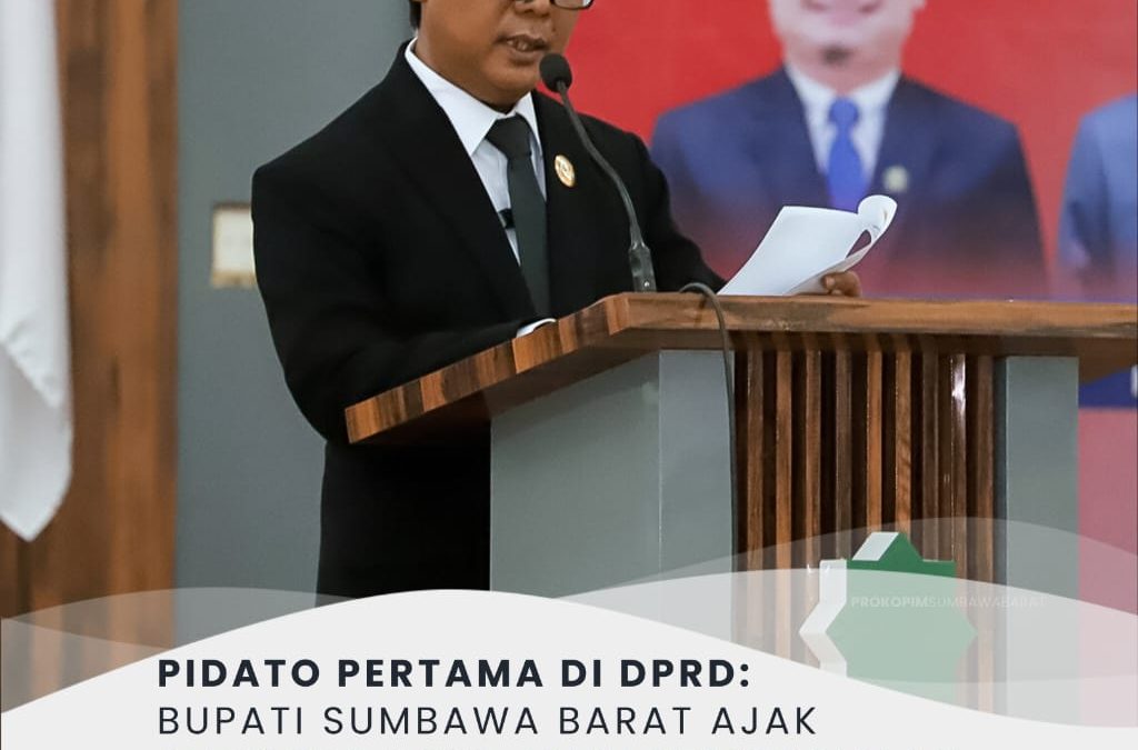 Pidato Pertama Di Gedung DPRD KSB, Bupati Ajak Seluruh Anggota DPRD KSB Jalin Kebersamaan Wujudkan Cita-Cita Kabupaten Sumbawa Barat