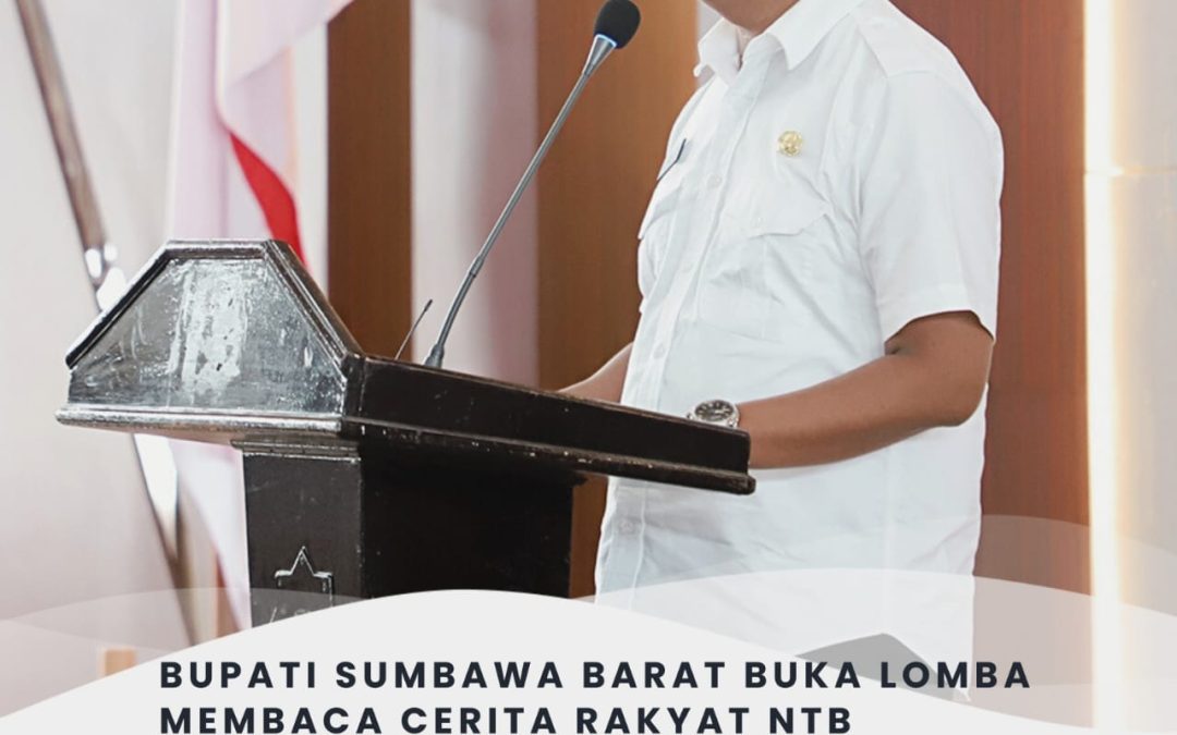 Bupati Sumbawa Barat Membuka Lomba Membaca Cerita Rakyat Nusa Tenggara Barat antar Ketua TP-PKK Kelurahan dan Desa Se-kabupaten Sumbawa Barat Tahun 2025