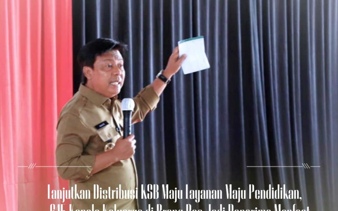 Lanjutkan Distribusi KSB Maju Layanan Maju Pendidikan, 615 Kepala Keluarga di Brang Rea Jadi Penerima Manfaat