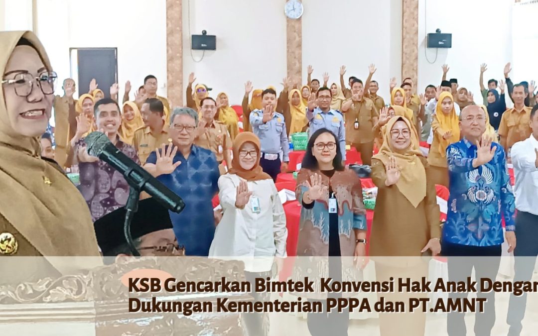 KSB Gencarkan Bimtek Konvensi Hak Anak dengan Dukungan Kementerian PPPA dan PT. AMNT