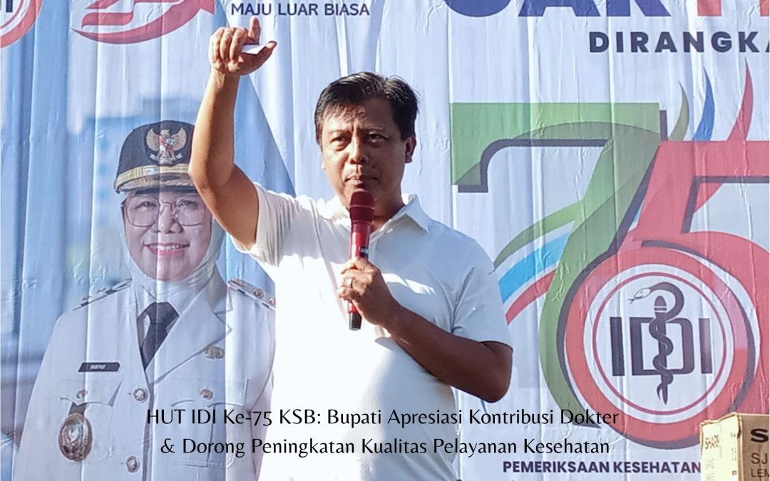 HUT IDI Ke-75 KSB: Bupati Apresiasi Kontribusi Dokter dan Dorong Peningkatan Kualitas Pelayanan Kesehatan