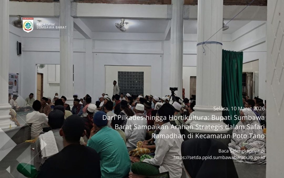 Dari Pilkades hingga Hortikultura: Bupati Sumbawa Barat Sampaikan Arahan Strategis dalam Safari Ramadhan di Kecamatan Poto Tano