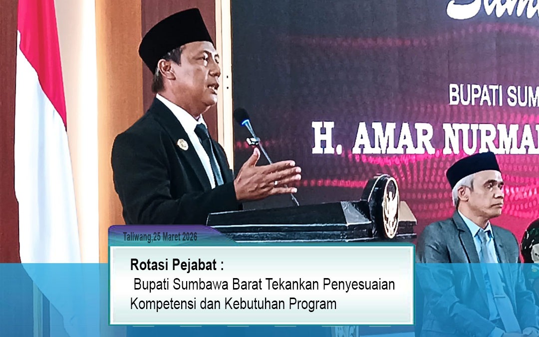 Rotasi Pejabat, Bupati Sumbawa Barat Tekankan Penyesuaian Kompetensi dan Kebutuhan Program