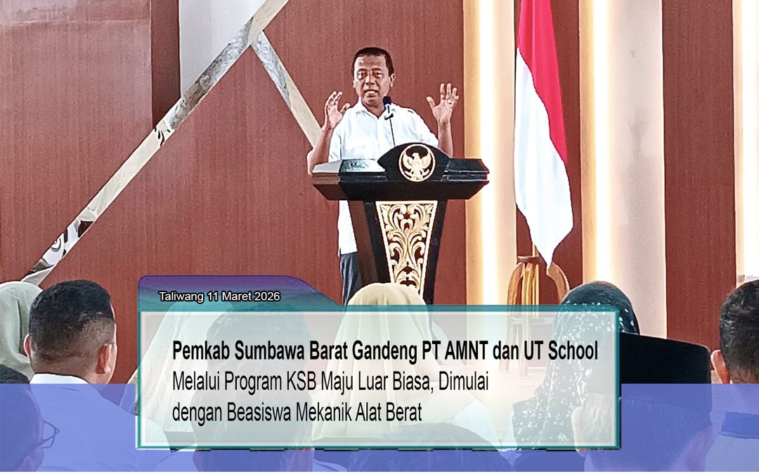 Pemkab Sumbawa Barat Gandeng PT AMNT dan UT School Melalui Program KSB Maju Luar Biasa, Dimulai dengan Beasiswa Mekanik Alat Berat