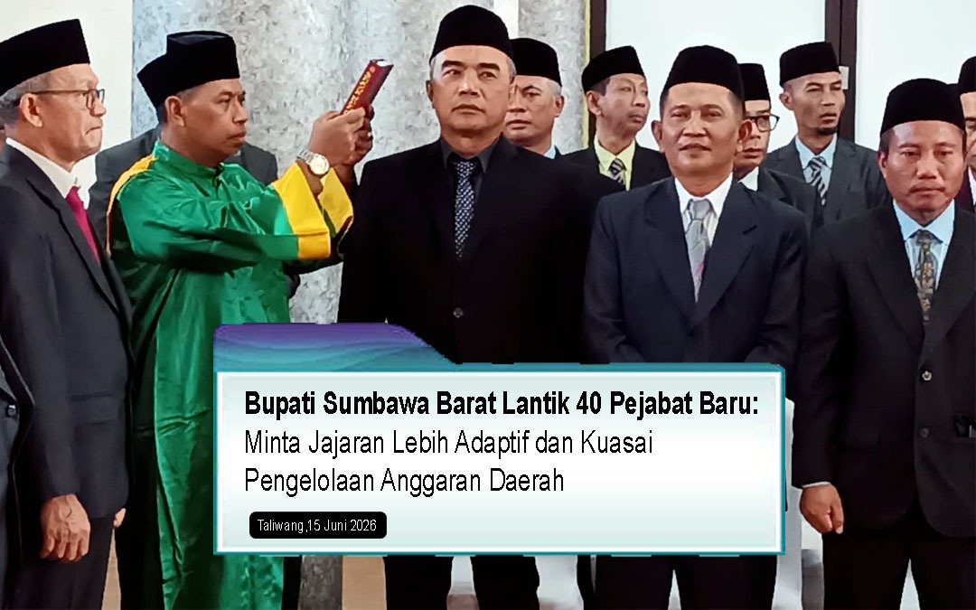 Bupati Sumbawa Barat Lantik 40 Pejabat Baru, Minta Jajaran Lebih Adaptif dan Kuasai Pengelolaan Anggaran Daerah