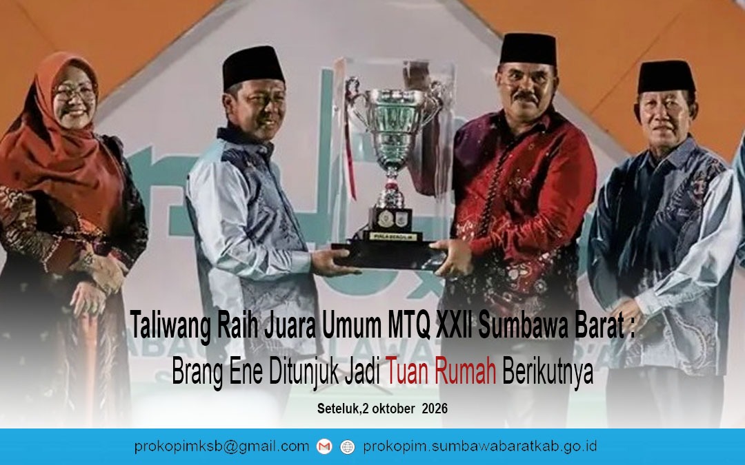 Taliwang Raih Juara Umum MTQ XXII Sumbawa Barat, Brang Ene Ditunjuk Jadi Tuan Rumah Berikutnya